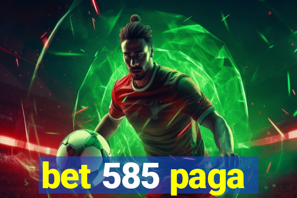 bet 585 paga